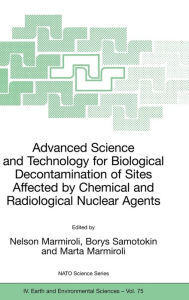 Title: Advanced Science and Technology for Biological Decontamination of Sites Affected by Chemical and Radiological Nuclear Agents / Edition 1, Author: Nelson Marmiroli