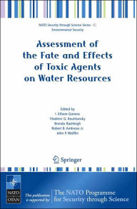 Title: Assessment of the Fate and Effects of Toxic Agents on Water Resources, Author: I. Ethem Gonenc