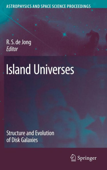 Island Universes: Structure and Evolution of Disk Galaxies / Edition 1