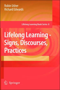 Title: Lifelong Learning - Signs, Discourses, Practices / Edition 1, Author: Robin Usher