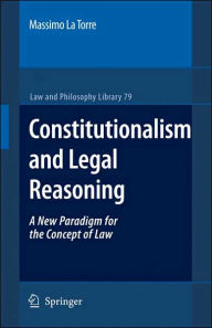 Title: Constitutionalism and Legal Reasoning / Edition 1, Author: Massimo La Torre