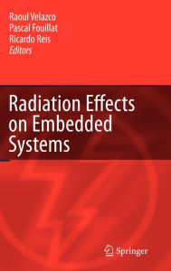 Title: Radiation Effects on Embedded Systems / Edition 1, Author: Raoul Velazco