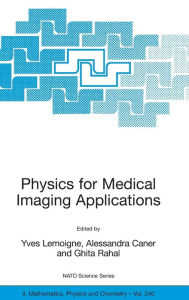 Title: Physics for Medical Imaging Applications / Edition 1, Author: Yves Lemoigne