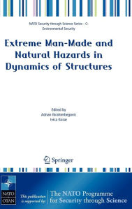 Title: Extreme Man-Made and Natural Hazards in Dynamics of Structures / Edition 1, Author: Adnan Ibrahimbegovic