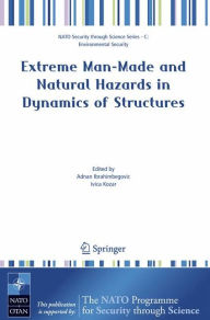 Title: Extreme Man-Made and Natural Hazards in Dynamics of Structures / Edition 1, Author: Adnan Ibrahimbegovic