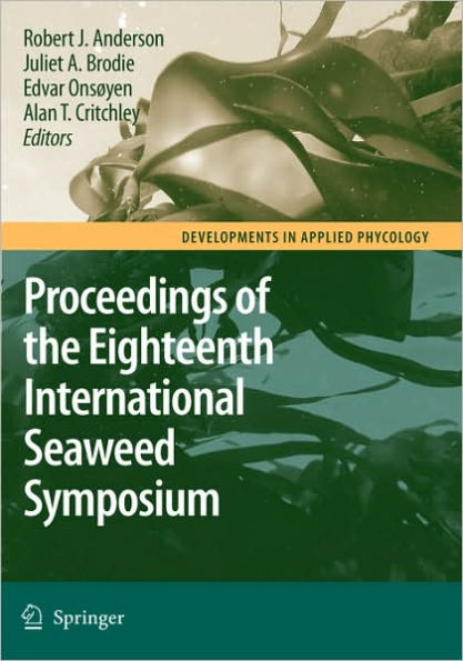 Eighteenth International Seaweed Symposium: Proceedings of the Eighteenth International Seaweed Symposium held in Bergen, Norway, 20 - 25 June 2004 / Edition 1