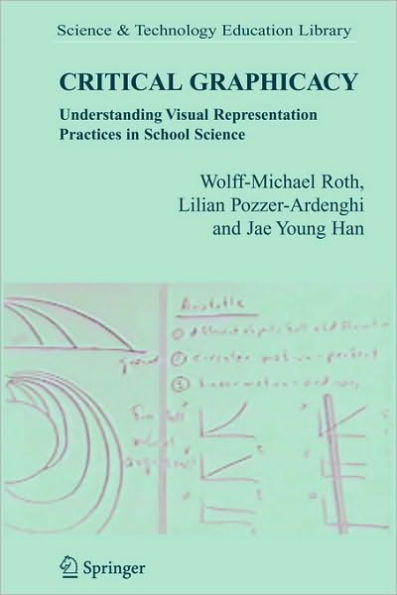 Critical Graphicacy: Understanding Visual Representation Practices in School Science