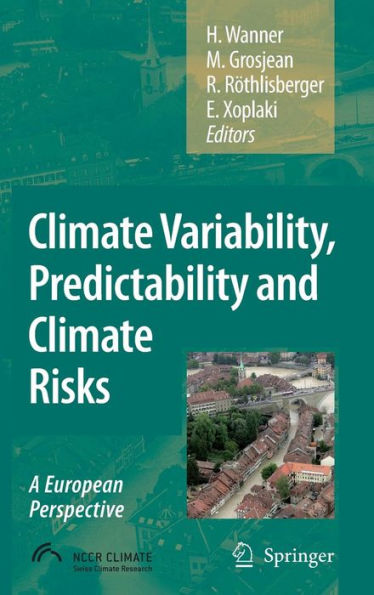 Climate Variability, Predictability and Climate Risks: A European Perspective / Edition 1