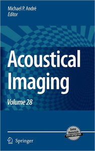 Title: Acoustical Imaging: Volume 28 / Edition 1, Author: Michael P. Andrï