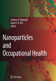 Title: Nanoparticles and Occupational Health / Edition 1, Author: Andrew D. Maynard