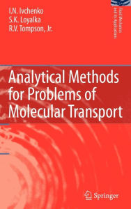 Title: Analytical Methods for Problems of Molecular Transport / Edition 1, Author: I.N. Ivchenko