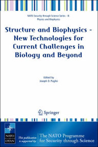 Title: Structure and Biophysics - New Technologies for Current Challenges in Biology and Beyond, Author: Joseph D. Puglisi