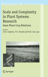 Title: Scale and Complexity in Plant Systems Research: Gene-Plant-Crop Relations / Edition 1, Author: J.H.J. Spiertz