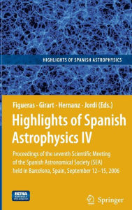 Title: Highlights of Spanish Astrophysics IV: Proceedings of the Seventh Scientific Meeting of the Spanish Astronomical Society (SEA) held in Barcelona, Spain, September 12-15, 2006 / Edition 1, Author: Francesca Figueras