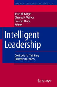 Title: Intelligent Leadership: Constructs for Thinking Education Leaders / Edition 1, Author: John M. Burger