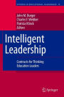 Intelligent Leadership: Constructs for Thinking Education Leaders / Edition 1