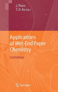 Title: Applications of Wet-End Paper Chemistry / Edition 2, Author: Ian Thorn