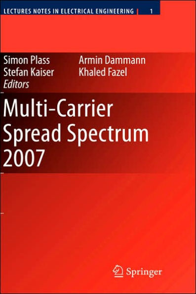 Multi-Carrier Spread Spectrum 2007: Proceedings from the 6th International Workshop on Multi-Carrier Spread Spectrum, May 2007,Herrsching, Germany / Edition 1