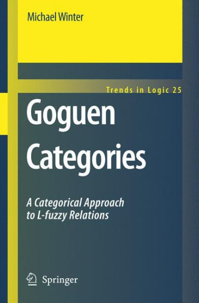 Goguen Categories: A Categorical Approach to L-fuzzy Relations