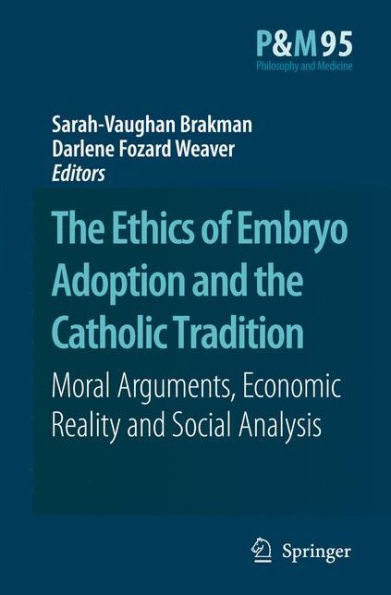 The Ethics of Embryo Adoption and the Catholic Tradition: Moral Arguments