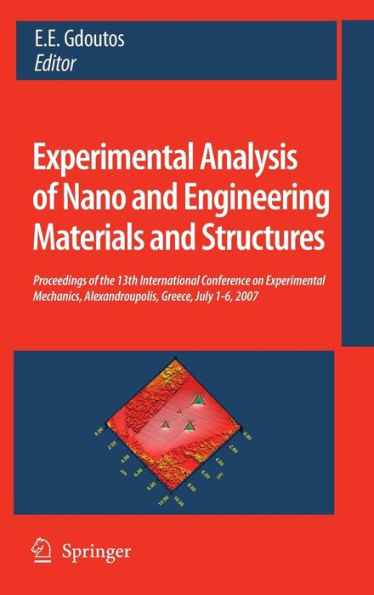 Experimental Analysis of Nano and Engineering Materials and Structures: Proceedings of the 13th International Conference on Experimental Mechanics, Alexandroupolis, Greece, July 1-6, 2007