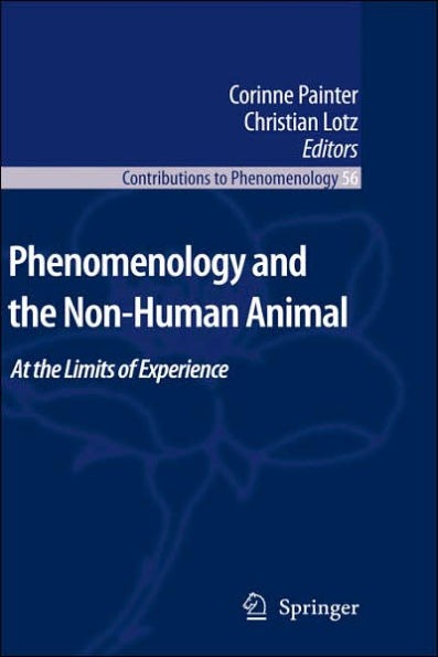 Phenomenology and the Non-Human Animal: At the Limits of Experience / Edition 1