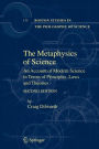 The Metaphysics of Science: An Account of Modern Science in Terms of Principles, Laws and Theories / Edition 2