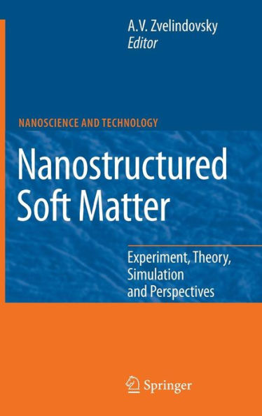 Nanostructured Soft Matter: Experiment, Theory, Simulation and Perspectives / Edition 1