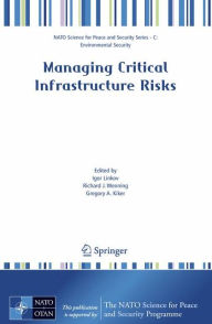 Title: Managing Critical Infrastructure Risks / Edition 1, Author: Igor Linkov
