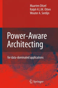 Title: Power-Aware Architecting: for data-dominated applications / Edition 1, Author: Maarten Ditzel