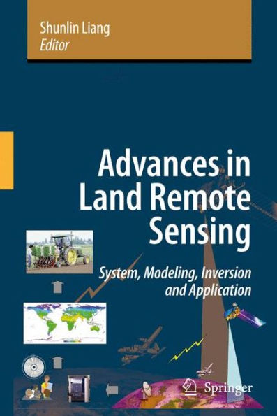 Advances in Land Remote Sensing: System, Modeling, Inversion and Application / Edition 1