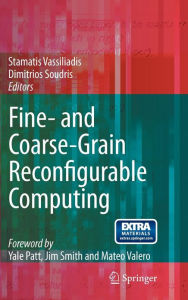 Title: Fine- and Coarse-Grain Reconfigurable Computing / Edition 1, Author: Stamatis Vassiliadis