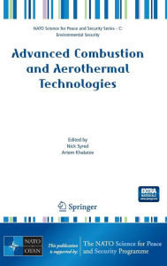Title: Advanced Combustion and Aerothermal Technologies: Environmental Protection and Pollution Reductions / Edition 1, Author: Nick Syred