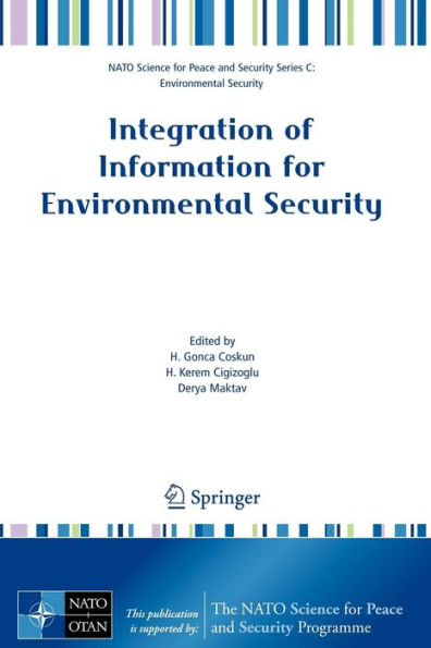 Integration of Information for Environmental Security: Environmental Security - Information Security - Disaster Forecast and Prevention - Water Resources Management / Edition 1