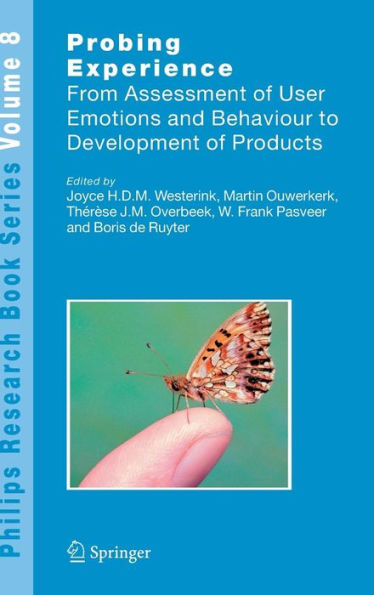 Probing Experience: From Assessment of User Emotions and Behaviour to Development of Products / Edition 1