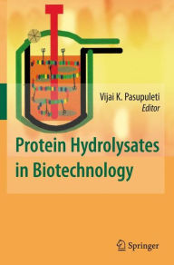 Title: Protein Hydrolysates in Biotechnology / Edition 1, Author: Vijai K. Pasupuleti