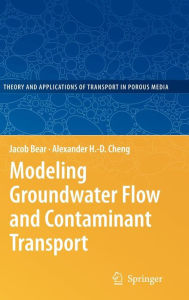 Title: Modeling Groundwater Flow and Contaminant Transport / Edition 1, Author: Jacob Bear