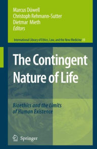 Title: The Contingent Nature of Life: Bioethics and the Limits of Human Existence / Edition 1, Author: Marcus Dïwell