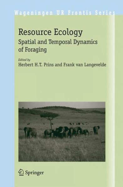 Resource Ecology: Spatial and Temporal Dynamics of Foraging / Edition 1