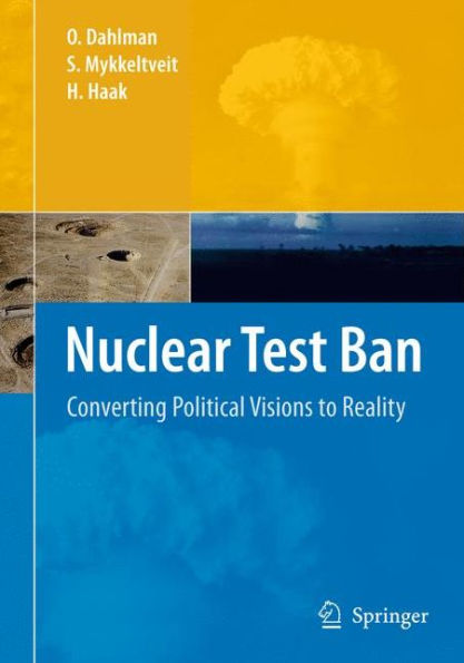 Nuclear Test Ban: Converting Political Visions to Reality / Edition 1