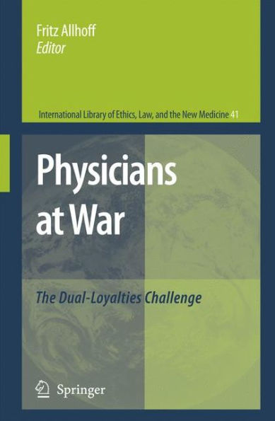 Physicians at War: The Dual-Loyalties Challenge / Edition 1