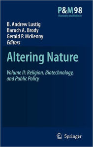 Title: Altering Nature: Volume II: Religion, Biotechnology, and Public Policy, Author: B. A. Lustig