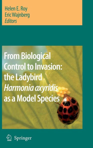 From Biological Control to Invasion: the Ladybird Harmonia axyridis as a Model Species / Edition 1