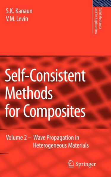 Self-Consistent Methods for Composites: Vol.2: Wave Propagation in Heterogeneous Materials / Edition 1
