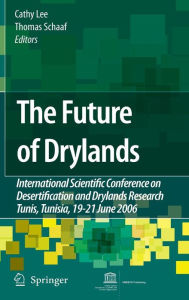 Title: The Future of Drylands: International Scientific Conference on Desertification and Drylands Research, Tunis, Tunisia, 19-21 June 2006 / Edition 1, Author: Cathy Lee