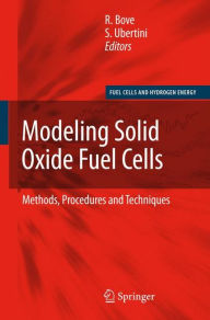 Title: Modeling Solid Oxide Fuel Cells: Methods, Procedures and Techniques / Edition 1, Author: Roberto Bove