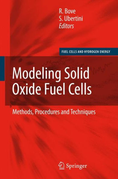Modeling Solid Oxide Fuel Cells: Methods, Procedures and Techniques / Edition 1