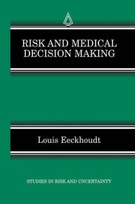 Title: Risk and Medical Decision Making / Edition 1, Author: Louis Eeckhoudt