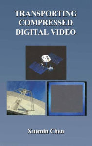 Title: Transporting Compressed Digital Video, Author: Xuemin Chen