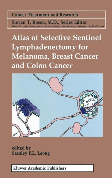 Atlas of Selective Sentinel Lymphadenectomy for Melanoma, Breast Cancer and Colon Cancer / Edition 1